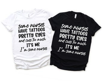 Funny Nurse PNG, Some Nurses Have Tattoos Quote, Nurse Life Shirt (Digital Download)