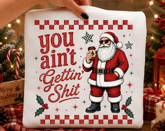 Funny Santa Coffee PNG, You Ain't Gettin' Shit Christmas Retro Santa Design (digital download)