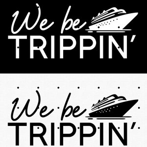 Puede incluir: Dise&ntilde;o gr&aacute;fico en blanco y negro con un crucero y el texto "We be trippin'" en una fuente en negrita y estilizada.