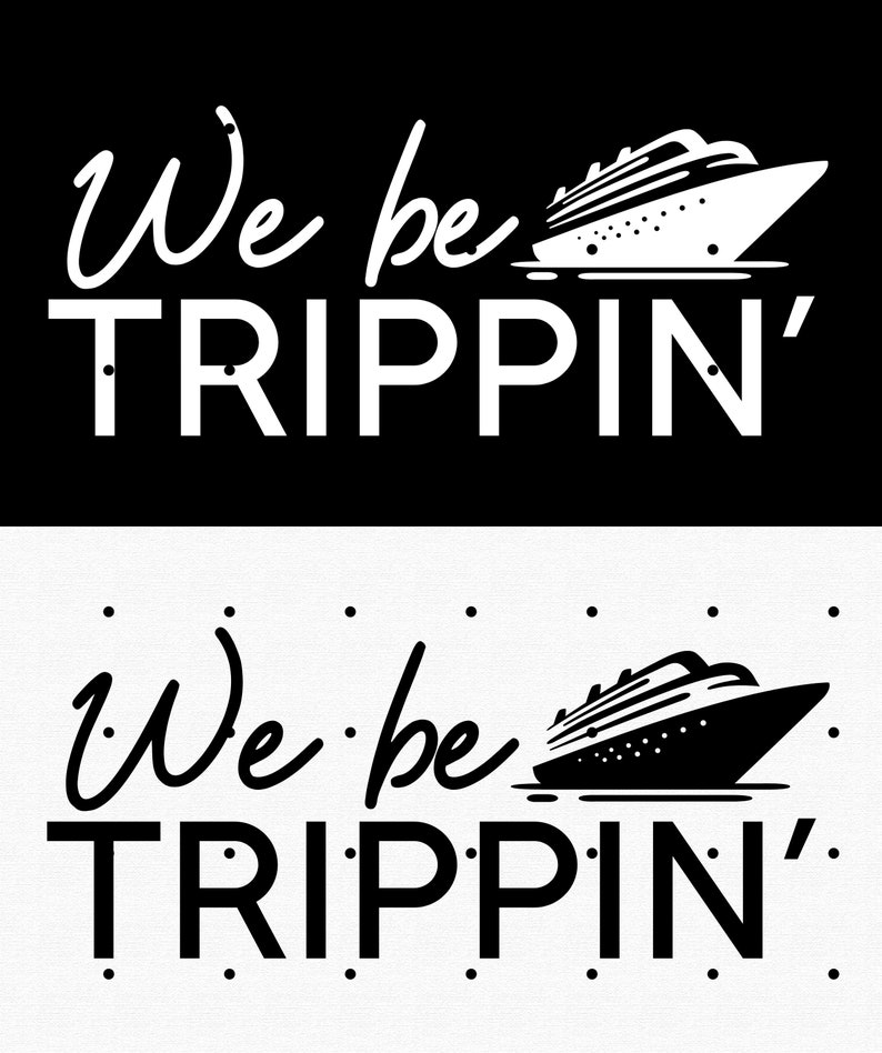 Puede incluir: Dise&ntilde;o gr&aacute;fico en blanco y negro con un crucero y el texto "We be trippin'" en una fuente en negrita y estilizada.