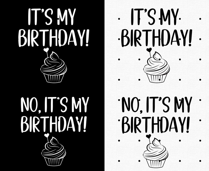 K&ouml;nnte beinhalten: Schwarzwei&szlig;es Grafikdesign mit dem Text "Es ist mein Geburtstag!" und "Nein, es ist mein Geburtstag!" mit einer Cupcake-Illustration zwischen den beiden S&auml;tzen.