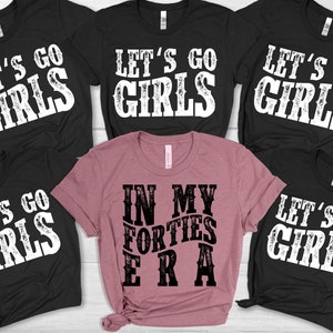 Nashville-verjaardag png, 40e verjaardag png, grappige verjaardag png, In My Forties Era, bijpassende verjaardagsshirts, Let's Go Girls, 40 And Fabulous