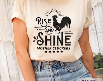 Rooster Rise and Shine T-Shirt: Mother Cluckers Chicken Lover Tee