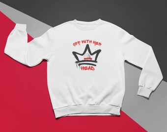 Off With Her Head Queen of Hearts Alice In Wonderland Alice Through the Looking Glass white graphic sweatshirt cotton blend multiple sizes