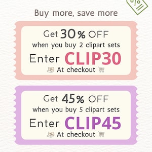 May include: A promotional graphic featuring two ticket-shaped coupons. The top ticket is pink and reads: Get 30% OFF when you buy 2 clipart sets. Enter CLIP30 At checkout. The bottom ticket is purple and reads: Get 45% OFF when you buy 5 clipart sets. Enter CLIP45 At checkout.