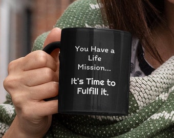 Taza de cerámica con cita inspiradora: Tienes una misión en la vida... -Taza con cita empoderadora, taza de café con cita inspiradora, taza de café motivadora.