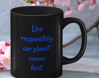 Renewable Energy Mug, Solar Powered Mug, Eco-Conscious Mug, Renewable Energy, Environmental Mug: "Live Responsibly Our Planet Comes First"