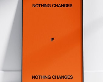 Nothing Changes If Nothing Changes Art Print, Trendy Wall Decor