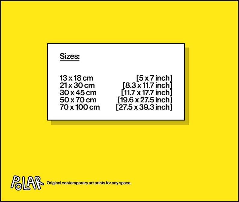 May include: A white rectangle on a yellow background displays print sizes in centimeters and inches: 13 x 18 cm [5 x 7 inch], 21 x 30 cm [8.3 x 11.7 inch], 30 x 45 cm [11.7 x 17.7 inch], 50 x 70 cm [19.6 x 27.5 inch], and 70 x 100 cm [27.5 x 39.3 inch]. The word "POLAR" is in the bottom left corner.