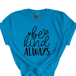 Be Kind Always Inspirational t-shirt, be kind t-shirt, gift for Mom, gift for daughter, butterfly t-shirt, inspirational t-shirt