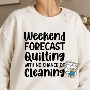 Funny quilting sweatshirt, quilting shirt, gift for quilter, quilting gift, weekend quilting shirt, sweatshirt for crafter, quilter Mom