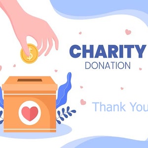 May include: An illustration of a hand dropping a gold coin with a dollar sign into a donation box with a red heart on the front. The text "CHARITY DONATION" and "Thank You" are also included in the image.