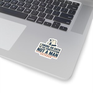I Swore An Oath To The Constitution Not A Man Sticker | Veteran Vinyl Decal | Rule Of Law Gift image 11