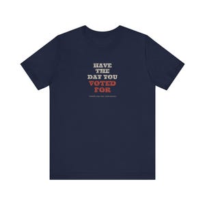T-shirt « J'ai voté pour le jour J » | T-shirt politique humoristique | T-shirt sarcastique sur les élections | Cadeau humoristique noir pour les électeurs image 11