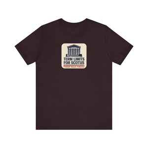 Term Limits for SCOTUS Tee | Supreme Court Reform T-Shirt | Nobody Rules Forever Judicial Reform Gift image 10