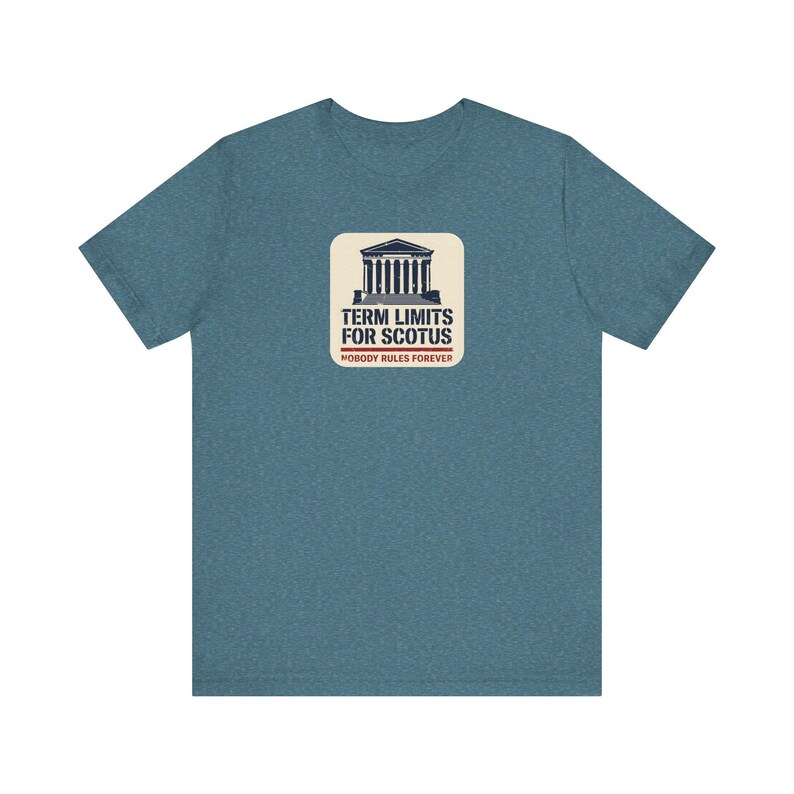 Term Limits for SCOTUS Tee | Supreme Court Reform T-Shirt | Nobody Rules Forever Judicial Reform Gift image 5
