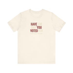 Have the Day You Voted For T-Shirt | Funny Sarcastic Voting Tee | Dark Humor Election Shirt, Unisex Political Gift image 4