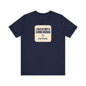 1 Failed Attempt at Learning Ukrainian T-Shirt, Funny Ukrainian Language Learner Tee, Diaspora Heritage Gift, Unisex Mova Shirt image 8