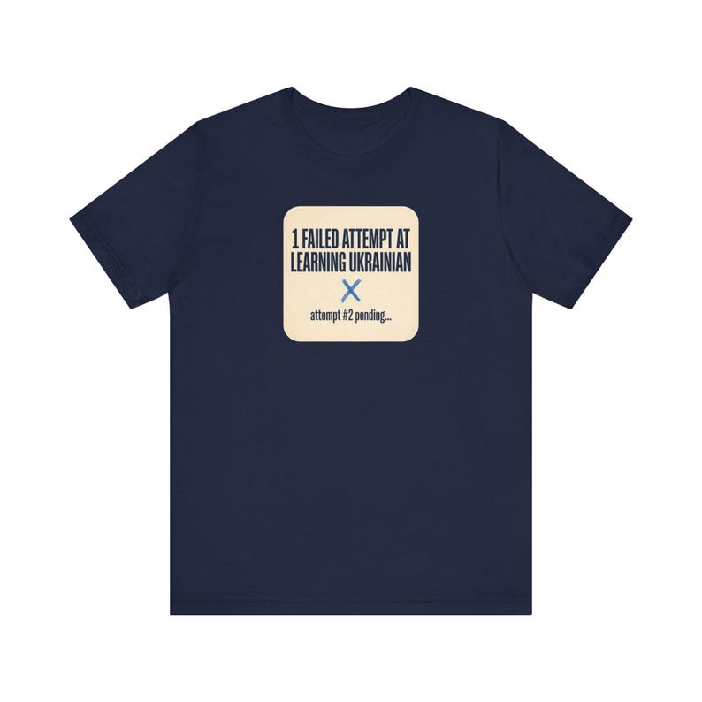 1 Failed Attempt at Learning Ukrainian T-Shirt, Funny Ukrainian Language Learner Tee, Diaspora Heritage Gift, Unisex Mova Shirt image 8