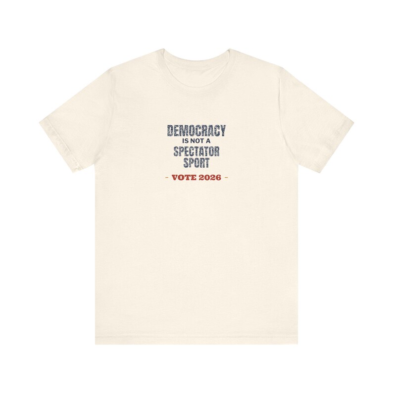 Democracy Is Not a Spectator Sport Tee | Vote 2026 Midterms Shirt | Vintage Voting Rights T-Shirt | Gift for Activists image 4