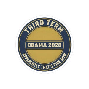 Obama 2028 Sticker, Funny Third Term Political Satire Decal, Apparently That's Fine Now Meme, Anti Trump Resist Laptop Sticker image 1