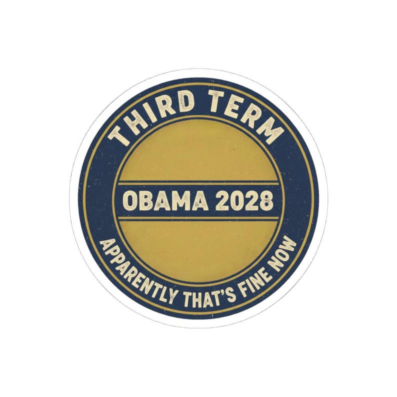 Obama 2028 Sticker, Funny Third Term Political Satire Decal, Apparently That's Fine Now Meme, Anti Trump Resist Laptop Sticker image 7
