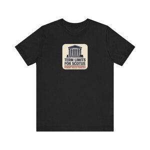 Term Limits for SCOTUS Tee | Supreme Court Reform T-Shirt | Nobody Rules Forever Judicial Reform Gift image 1