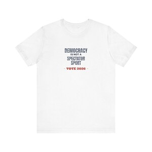 Democracy Is Not a Spectator Sport Tee | Vote 2026 Midterms Shirt | Vintage Voting Rights T-Shirt | Gift for Activists image 1