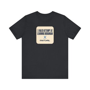 1 Failed Attempt at Learning Ukrainian T-Shirt, Funny Ukrainian Language Learner Tee, Diaspora Heritage Gift, Unisex Mova Shirt image 3