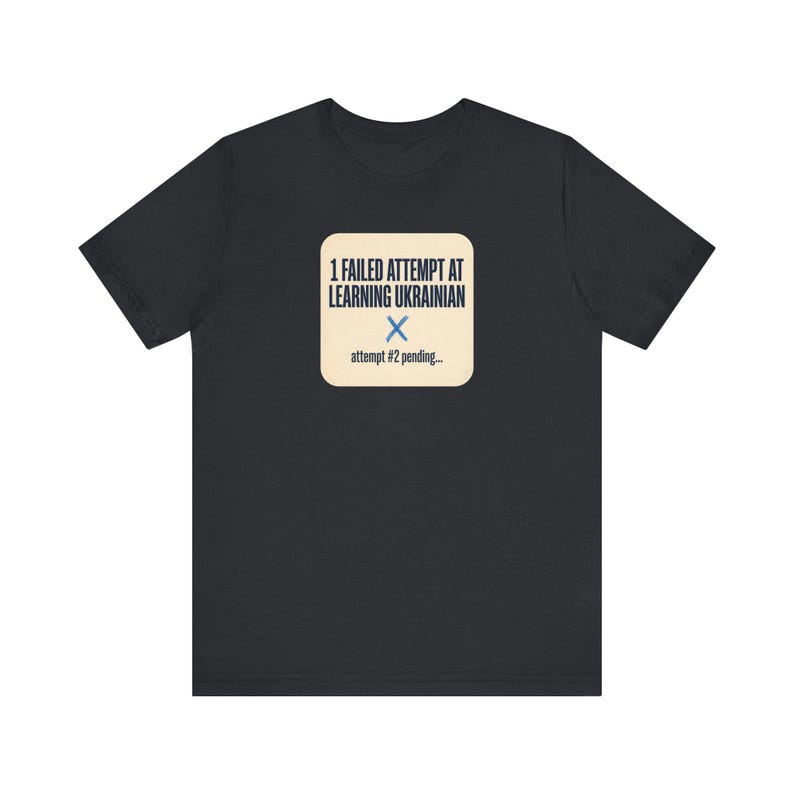 1 Failed Attempt at Learning Ukrainian T-Shirt, Funny Ukrainian Language Learner Tee, Diaspora Heritage Gift, Unisex Mova Shirt image 3