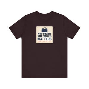 Who Counts the Votes Matters T-Shirt | Secretary of State Down Ballot Tee | Election Official Voting Rights Shirt image 10