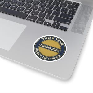 Obama 2028 Sticker, Funny Third Term Political Satire Decal, Apparently That's Fine Now Meme, Anti Trump Resist Laptop Sticker image 2
