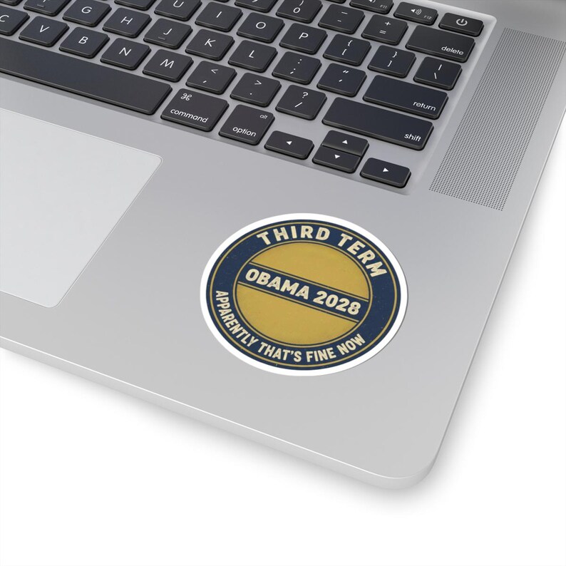 Obama 2028 Sticker, Funny Third Term Political Satire Decal, Apparently That's Fine Now Meme, Anti Trump Resist Laptop Sticker image 2