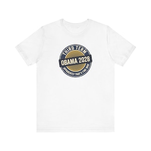 Obama 2028 T-Shirt | Third Term Satire Tee | Funny Political Humor Shirt Gift for Democrats image 1