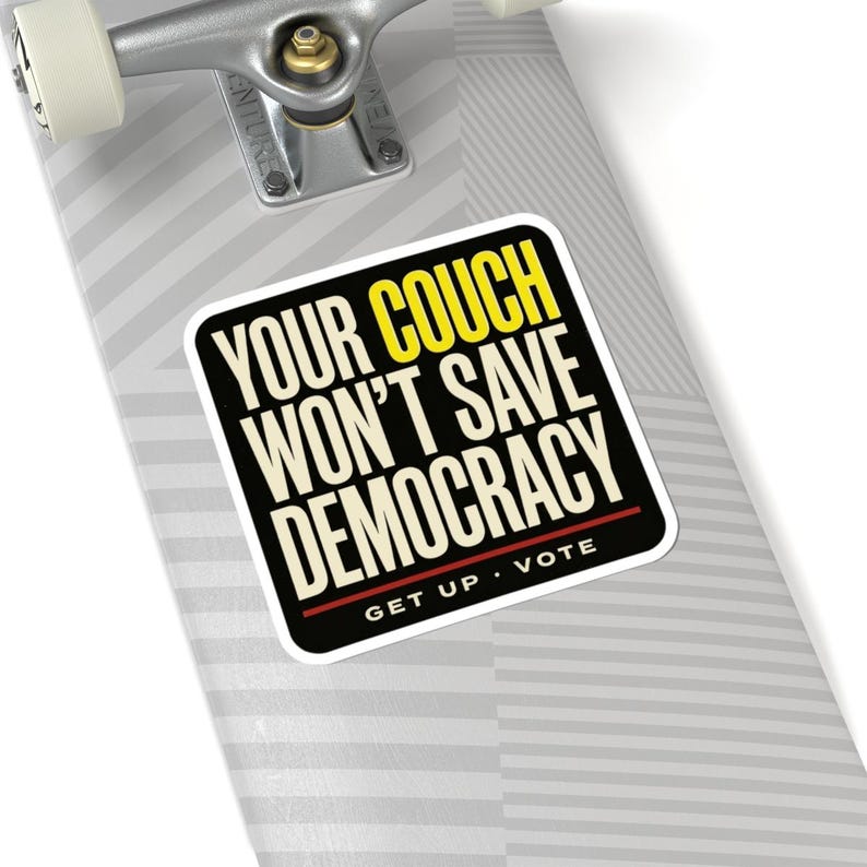 Funny Voting Sticker | Your Couch Won't Save Democracy Vinyl Decal | Vote 2026 Midterms Bumper Sticker | Activist Gift image 8