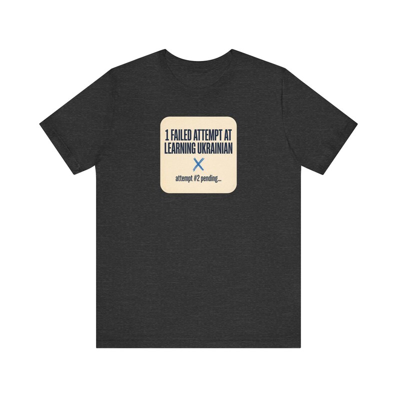 1 Failed Attempt at Learning Ukrainian T-Shirt, Funny Ukrainian Language Learner Tee, Diaspora Heritage Gift, Unisex Mova Shirt image 7