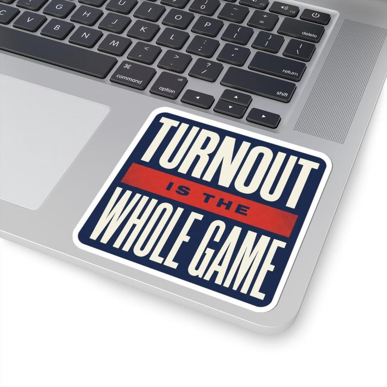 Turnout Is The Whole Game Sticker | Vote 2026 Midterms Decal | Get Out The Vote Organizer Gift image 5