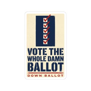 Vote The Whole Damn Ballot Sticker | Down Ballot Voting Decal | Local Election GOTV Vinyl Sticker image 7
