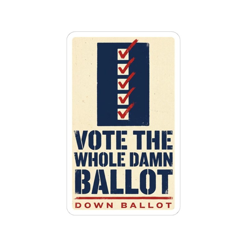 Vote The Whole Damn Ballot Sticker | Down Ballot Voting Decal | Local Election GOTV Vinyl Sticker image 7