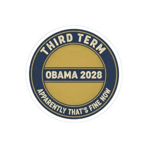 Obama 2028 Sticker, Funny Third Term Political Satire Decal, Apparently That's Fine Now Meme, Anti Trump Resist Laptop Sticker image 4