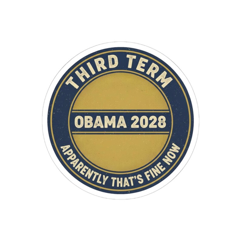Obama 2028 Sticker, Funny Third Term Political Satire Decal, Apparently That's Fine Now Meme, Anti Trump Resist Laptop Sticker image 4