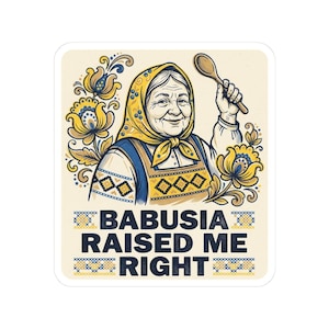 Babusia Raised Me Right Sticker, Ukrainian Grandma Decal, Petrykivka Folk Art Laptop Sticker, Diaspora Gift