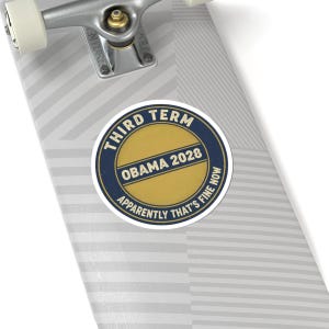 Obama 2028 Sticker, Funny Third Term Political Satire Decal, Apparently That's Fine Now Meme, Anti Trump Resist Laptop Sticker image 8