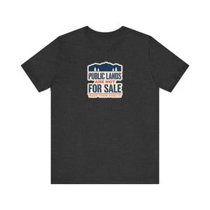 Public Lands Are Not For Sale Shirt | Keep Public Lands Public Tee | Conservation Hunting Hiking Gift image 6