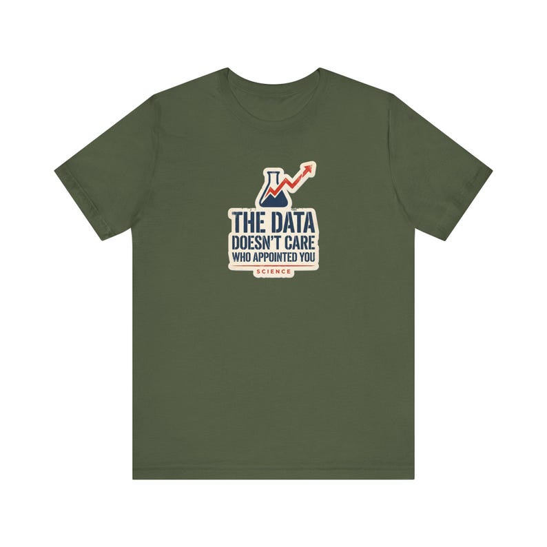 The Data Doesn't Care Who Appointed You Shirt | Pro Science Tee | Public Health Scientist Gift image 3