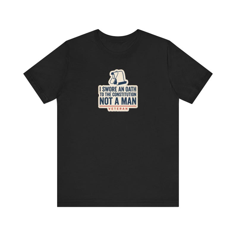 Ich habe einen Eid auf die Verfassung geschworen, nicht auf einen Mann – T-Shirt | Veteranen-T-Shirt | Patriotisches Geschenk für Rechtsstaatlichkeit Bild 1