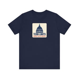 Term Limits T-Shirt | Capitol Dome Nobody Rules Forever Tee | Anti Incumbent Voter Gift Shirt image 7