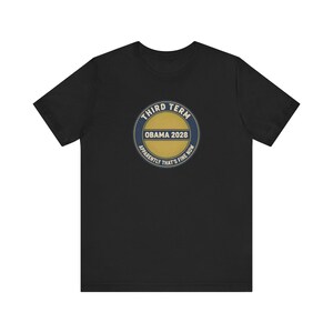 Obama 2028 T-Shirt, Funny Third Term Political Satire Tee, Apparently That's Fine Now Shirt, Democrat Gift Unisex Tee image 2