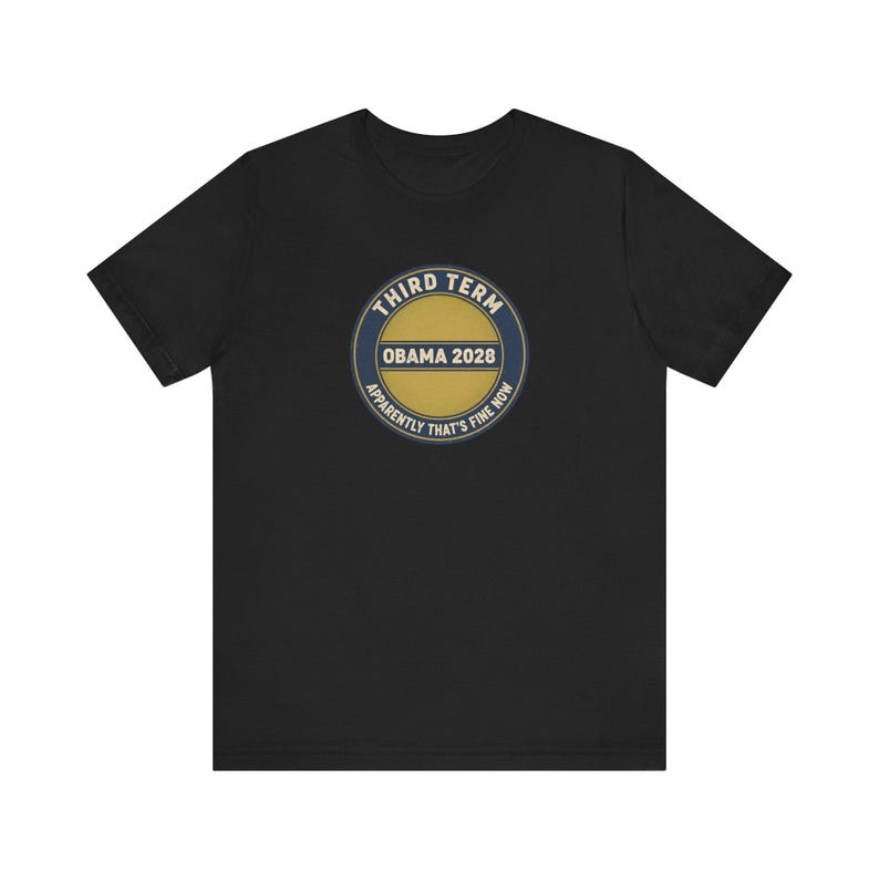 Obama 2028 T-Shirt, Funny Third Term Political Satire Tee, Apparently That's Fine Now Shirt, Democrat Gift Unisex Tee image 2