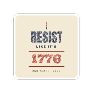 Resist Like It's 1776 Sticker, Semiquincentennial Vinyl Decal | 250 Years Protest Sticker, Pro-Democracy Gift image 4